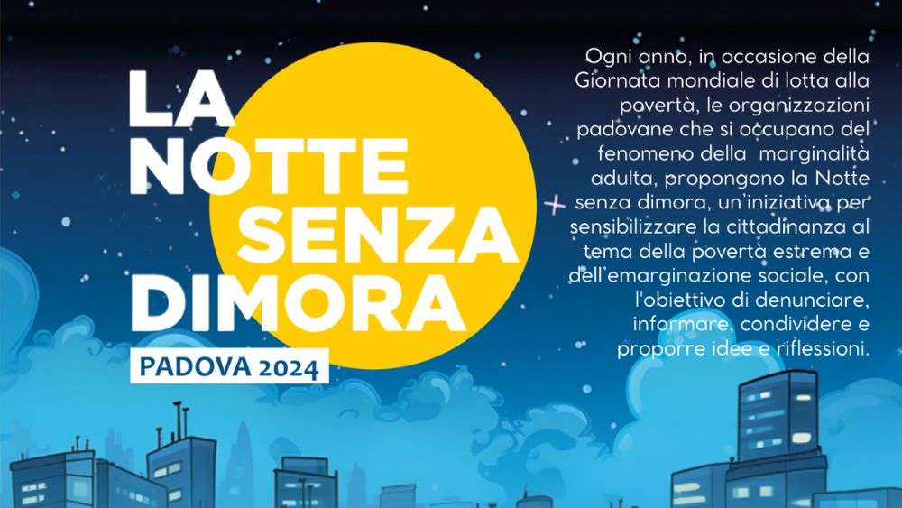 In occasione della Giornata Mondiale della Lotta alla Povertà, il 19 ottobre a Padova torna la "Notte senza Dimora"