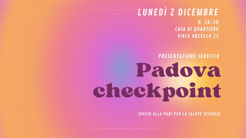 Nasce a Padova uno spazio dedicato alla salute sessuale: il Padova Checkpoint, il primo centro di questo tipo in città e nella regione.
