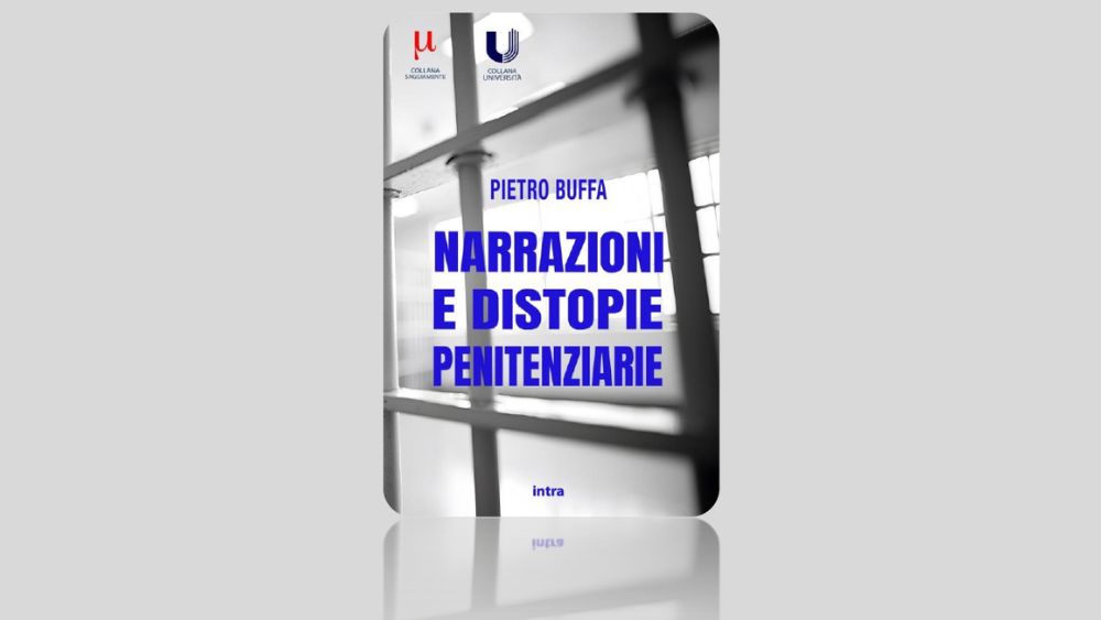 Presentazione del libro "Narrazioni e distopie penitenziarie" con l'autore Pietro Buffa venerdì 28 marzo alle 17:00 alla Sala Anziani