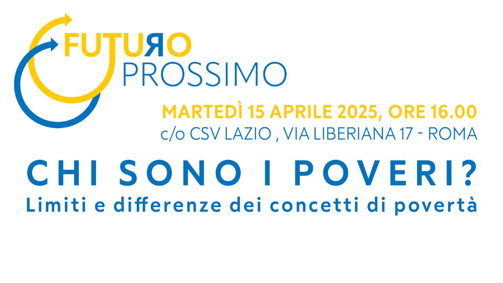 "Chi sono i poveri? Limiti e differenze dei concetti di povertà" è il prossimo incontro organizzato da CSVnet