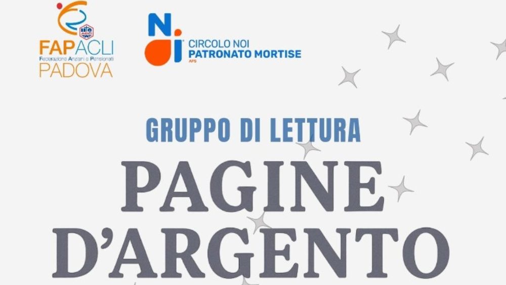 Da un’idea di FAP ACLI Padova e Circolo Noi Mortise nasce “Pagine d’Argento”, il gruppo di lettura dedicato agli over 50