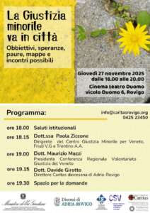 Giovedì 27 novembre, dalle 18.00 alle 20.00, si terrà presso il Cinema teatro Duomo di Rovigo l'incontro "La Giustizia minorile va in città. Obbiettivi, speranze, paure, mappe e incontri possibile".